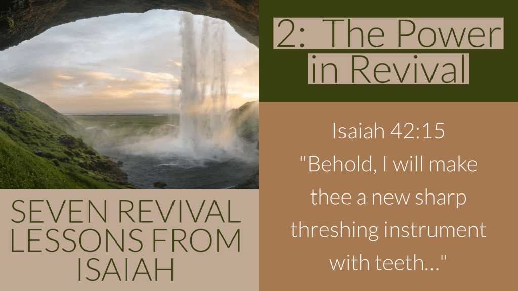 THE POWER IN REVIVAL; Revival Lessons from Isaiah&nbsp;(2)