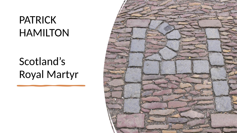 PATRICK HAMILTON; Scotland’s Royal&nbsp;Martyr