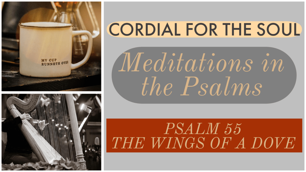 Psalm 55; The Wings of a&nbsp;Dove