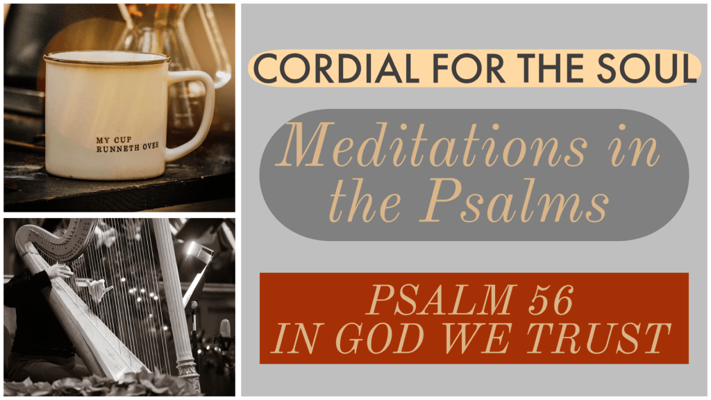 Psalm 56; In God We&nbsp;Trust