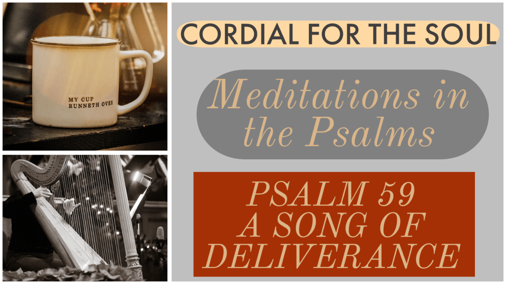 PSALM 59; A Song of&nbsp;Deliverance
