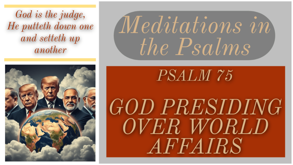 PSALM 75;  God Presiding over World&nbsp;Affairs