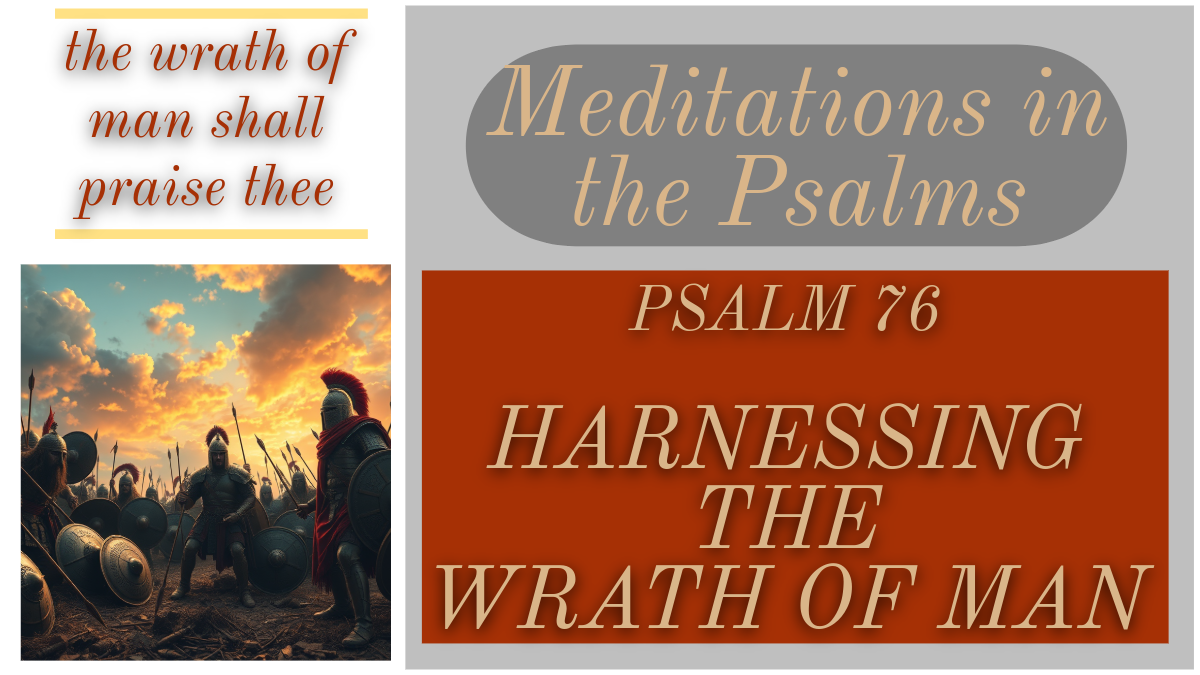 Psalm 76; Harnessing the Wrath of Man – Clogher Valley Free